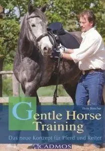 Gentle Horse Training: Gut reiten, richtig ausbilden (repost)