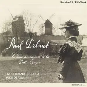 Enguerrand Dubroca - Paul Delmet- Complete Songs, L'âme amoureuse de la Belle Époque (Semaine 25) (2022) [24/96]