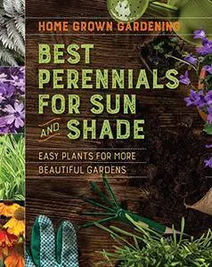 Home Grown Gardening Guide to Best Perennials for Sun and Shade (Repost)