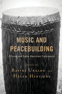 Music and Peacebuilding : African and Latin American Experiences