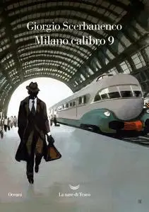 Giorgio Scerbanenco - Milano calibro 9