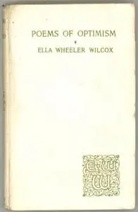 «Poems of Optimism» by Ella Wheeler Wilcox