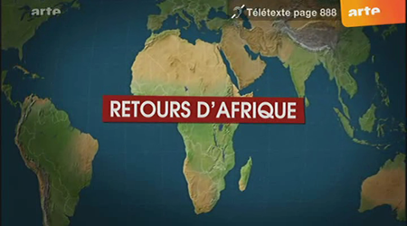 (ARTE) Le dessous des cartes : Retours d'Afrique (2009)