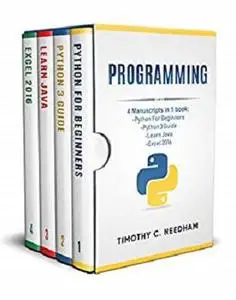 Programming:  4 Manuscripts in 1 book : Python For Beginners - Python 3 Guide - Learn Java - Excel 2016