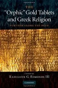 The 'Orphic' Gold Tablets and Greek Religion: Further Along the Path [Repost]