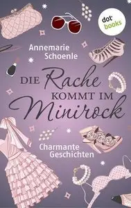 Annemarie Schoenle - Die Rache kommt im Minirock