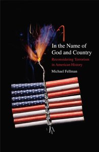 In the Name of God and Country: Reconsidering Terrorism in American History (Repost)