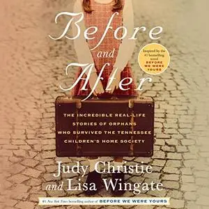 Before and After: The Incredible Real-Life Stories of Orphans Who Survived the Tennessee Children's Home Society [Audiobook]