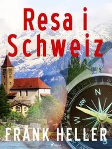 «Resa i Schweiz» by Frank Heller