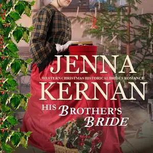 «His Brother's Bride» by Jenna Kernan