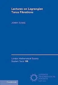 Lectures on Lagrangian Torus Fibrations