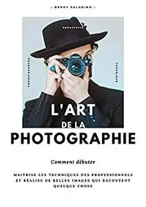 L'art de la photographie (French Edition)