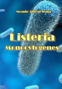 "Listeria Monocytogenes" ed. by Monde Alfred Nyila
