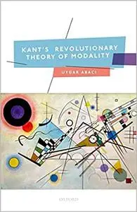 Kant's Revolutionary Theory of Modality