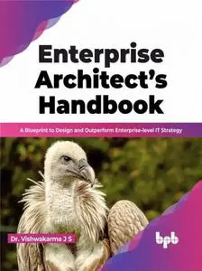 Enterprise Architect’s Handbook: A Blueprint to Design and Outperform Enterprise-level IT Strategy