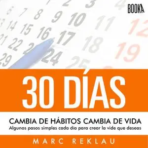 «30 días - Cambia de hábitos, cambia de vida» by Marc Reklau