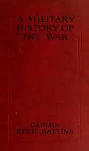 A military history of the war (Volume 1)