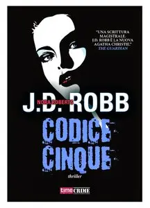 J.D. Robb - I casi del tenente Eve Dallas vol.01. Codice cinque