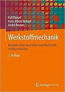 Werkstoffmechanik: Bauteile sicher beurteilen und Werkstoffe richtig einsetzen