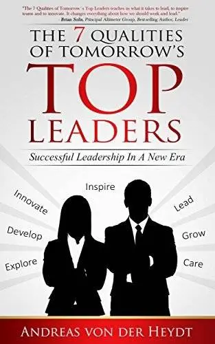 The 7 Qualities of Tomorrow´s Top Leaders: Successful Leadership in a New Era