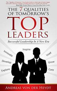 The 7 Qualities of Tomorrow´s Top Leaders: Successful Leadership in a New Era