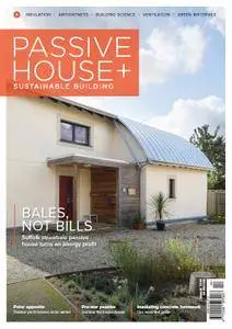 Passive House+ UK - Issue 25 2018