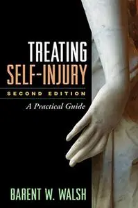 Treating Self-Injury, Second Edition: A Practical Guide (Repost)