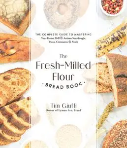 The Fresh-Milled Flour Bread Book