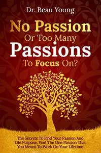 No Passion Or Too Many Passions To Focus On?