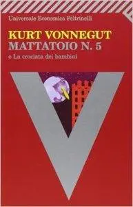 Kurt Vonnegut - Mattatoio n. 5 o La crociata dei bambin (Repost)