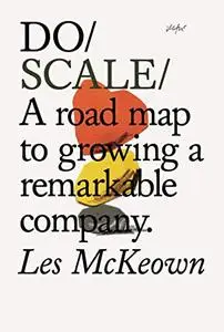 Do Scale: A road map to growing a remarkable company