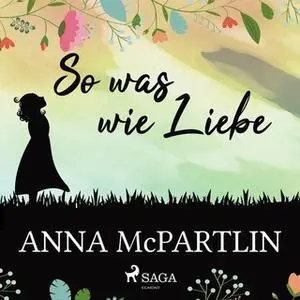 «So was wie Liebe» by Anna McPartlin
