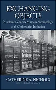 Exchanging Objects: Nineteenth-Century Museum Anthropology at the Smithsonian Institution