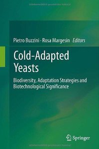 Cold-adapted Yeasts: Biodiversity, Adaptation Strategies and Biotechnological Significance (Repost)