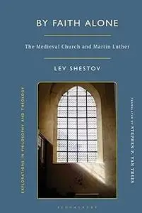 By Faith Alone: The Medieval Church and Martin Luther