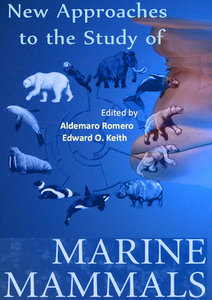 "New Approaches to the Study of Marine Mammals" ed. by Aldemaro Romero and Edward O. Keith