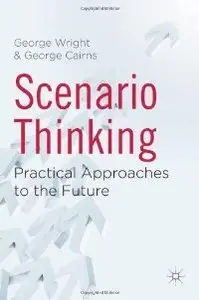 Scenario Thinking: Practical Approaches to the Future (Repost)