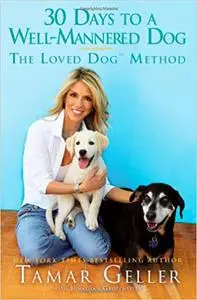 30 Days to a Well-Mannered Dog: The Loved Dog Method