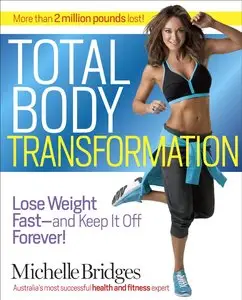 Total Body Transformation: Lose Weight Fast-and Keep It Off Forever!