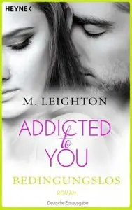 Leighton, M. - Addicted to You 03 - Bedingungslos
