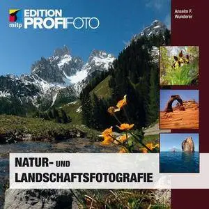 Natur- und Landschaftsfotografie (mitp Edition ProfiFoto)