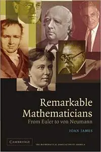 Remarkable Mathematicians: From Euler to von Neumann (Repost)