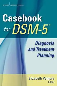 Casebook for DSM-5: Diagnosis and Treatment Planning