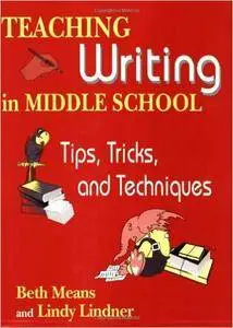 Teaching Writing in Middle School: Tips, Tricks, and Techniques (Repost)