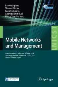 Mobile Networks and Management: 6th International Conference, MONAMI 2014, Würzburg, Germany, September 22-26, 2014, Revised Se