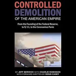 The Controlled Demolition of the American Empire [Audiobook]