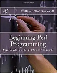 Beginning Perl Programming: Self-Study Guide & Student Manual (Learning Perl) (Volume 1)