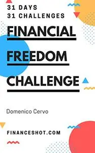 The Financial Freedom Challenge  31 Days - 31 Challenges to Revolutionize Your Financial Life