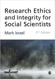 Research Ethics and Integrity for Social Scientists: Beyond Regulatory Compliance Ed 2