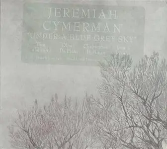 Jeremiah Cymerman - Under A Blue Grey Sky (2010) {Porter} **[RE-UP]**